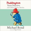 Скачать Paddington Turns Detective and Other Funny Stories - Michael  Bond