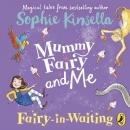 Скачать Mummy Fairy and Me: Fairy-in-Waiting - Sophie Kinsella