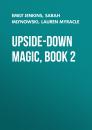 Скачать Upside-Down Magic, Book 2 - Sarah  Mlynowski