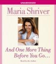 Скачать And One More Thing Before You Go... - Maria Shriver