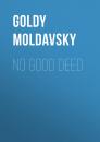 Скачать No Good Deed - Goldy Moldavsky
