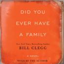 Скачать Did You Ever Have A Family - Bill  Clegg