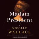 Скачать Madam President - Nicolle Wallace