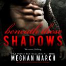 Скачать Beneath These Shadows - Meghan March