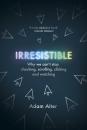 Скачать Irresistible - Adam Alter