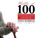 Скачать Healthy at 100 - John  Robbins