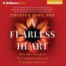 Скачать Fearless Heart - Ph.D. Thupten Jinpa