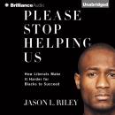 Скачать Please Stop Helping Us - Jason L. Riley
