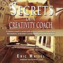 Скачать Secrets of a Creativity Coach - Eric Maisel