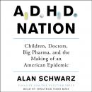 Скачать ADHD Nation - Alan Schwarz