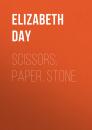 Скачать Scissors, Paper, Stone - Elizabeth Day