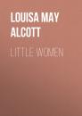 Скачать Little Women - Louisa May Alcott