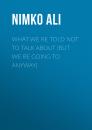 Скачать What We're Told Not to Talk About (But We're Going to Anyway) - Nimko Ali