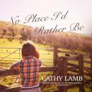 Скачать No Place I'd Rather Be - Cathy Lamb