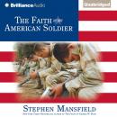 Скачать Faith of the American Soldier - Stephen  Mansfield