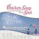 Скачать Chicken Soup for the Soul: True Love - 40 Stories about Gifts from the Heart, Laughter, and Love Everlasting - Ð”Ð¶ÐµÐº ÐšÑÐ½Ñ„Ð¸Ð»Ð´