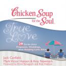 Скачать Chicken Soup for the Soul: True Love - 29 Stories about Proposals, Weddings, and Keeping Love Alive - Ð”Ð¶ÐµÐº ÐšÑÐ½Ñ„Ð¸Ð»Ð´