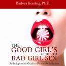 Скачать Good Girl's Guide to Bad Girl Sex - Keesling Barbara