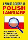 Скачать A Short Course of Polish Language. - Grammar - Dialogues - Dictionary - Phrasebook - Jacek Gordon
