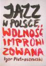 Скачать Jazz w Polsce WolnoÅ›Ä‡ improwizowana - Igor Pietraszewski