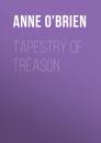 Скачать Tapestry of Treason - Anne O'Brien