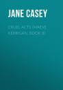 Скачать Cruel Acts (Maeve Kerrigan, Book 8) - Jane  Casey