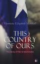 Скачать This Country of Ours: The Story of the United States - Henrietta Elizabeth  Marshall