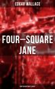 Скачать Four-Square Jane (British Mystery Classic) - Edgar  Wallace