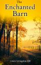 Скачать The Enchanted Barn - Grace Livingston  Hill