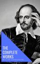 Скачать William Shakespeare: The Complete Works (Illustrated) - Уильям Шекспир