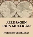 Скачать Alle jagen John Mulligan - Gerstäcker Friedrich