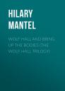 Скачать Wolf Hall and Bring Up the Bodies - Hilary  Mantel