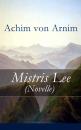 Скачать Mistris Lee (Novelle) - Achim von Arnim