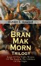 Скачать Bran Mak Morn - Trilogy: Kings Of The Night, Worms Of The Earth & The Children Of The Night - Robert E.  Howard