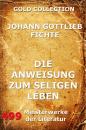 Скачать Die Anweisung zum seligen Leben - Johann Gottlieb Fichte