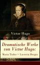 Скачать Dramatische Werke von Victor Hugo: Maria Tudor + Lucretia Borgia - Ð’Ð¸ÐºÑ‚Ð¾Ñ€ ÐœÐ°Ñ€Ð¸ Ð“ÑŽÐ³Ð¾