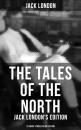 Скачать The Tales of the North: Jack London's Edition - 78 Short Stories in One Edition - Ð”Ð¶ÐµÐº Ð›Ð¾Ð½Ð´Ð¾Ð½