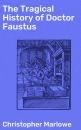 Скачать The Tragical History of Doctor Faustus - Christopher Marlowe