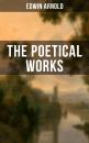Скачать The Poetical Works of Edwin Arnold - Edwin Arnold