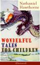 Скачать Nathaniel Hawthorne's Wonderful Tales for Children (Illustrated) - Nathaniel Hawthorne