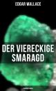 Скачать Der viereckige Smaragd: Kriminalroman - Edgar  Wallace