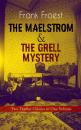 Скачать THE MAELSTROM & THE GRELL MYSTERY â€“ Two Thriller Classics in One Volume - Frank  Froest