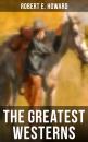 Скачать The Greatest Westerns of Robert E. Howard - Robert E.  Howard