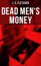 Скачать Dead Men's Money - J. S. Fletcher