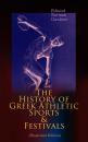 Скачать The History of Greek Athletic Sports & Festivals (Illustrated Edition) - Edward Norman Gardiner