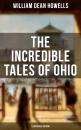 Скачать The Incredible Tales of Ohio (Illustrated Edition) - William Dean  Howells