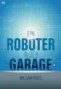 Скачать Ein Roboter in der Garage - William  Voltz
