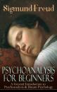 Скачать PSYCHOANALYSIS FOR BEGINNERS: A General Introduction to Psychoanalysis & Dream Psychology - Ð—Ð¸Ð³Ð¼ÑƒÐ½Ð´ Ð¤Ñ€ÐµÐ¹Ð´