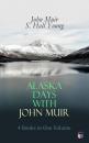 Скачать Alaska Days with John Muir: 4 Books in One Volume - John Muir