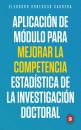 Скачать Aplicación de módulo para mejorar la competencia estadística de la investigación doctoral - Eleodoro Orbegoso Carrera
